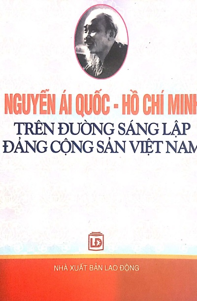 Nguyễn Ái Quốc – Hồ Chí Minh trên đường sáng lập Đảng Cộng sản Việt Nam